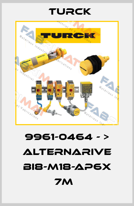 9961-0464 - > alternarive Bi8-M18-AP6X 7m   Turck