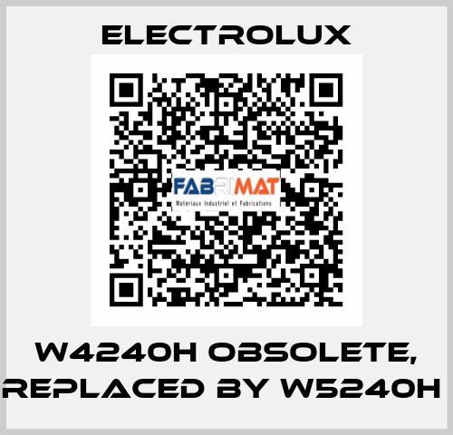W4240H Obsolete, replaced by W5240H  Electrolux