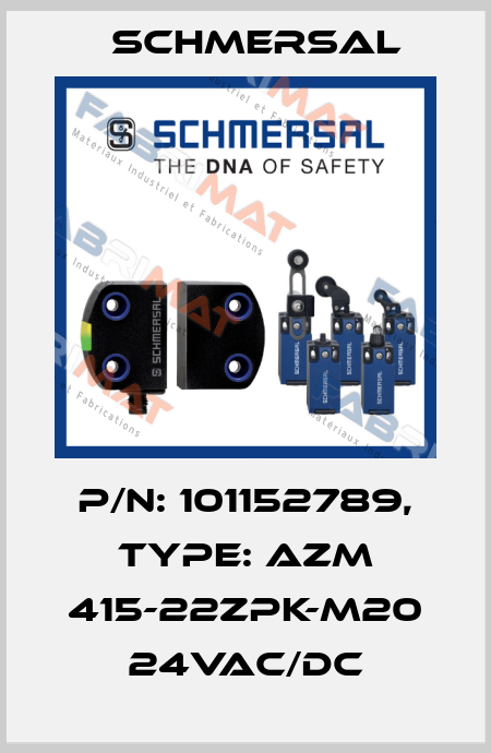 p/n: 101152789, Type: AZM 415-22ZPK-M20 24VAC/DC Schmersal