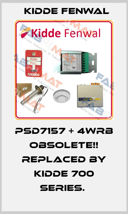 PSD7157 + 4WRB Obsolete!! Replaced by Kidde 700 Series.  Kidde Fenwal