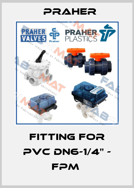 Fitting for PVC DN6-1/4" - FPM  Praher