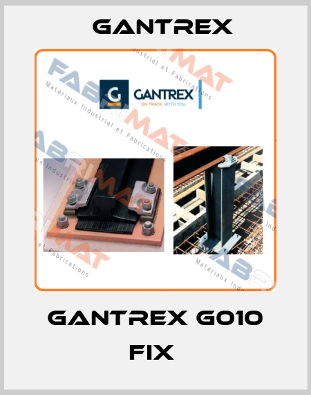 GANTREX G010 fix  Gantrex
