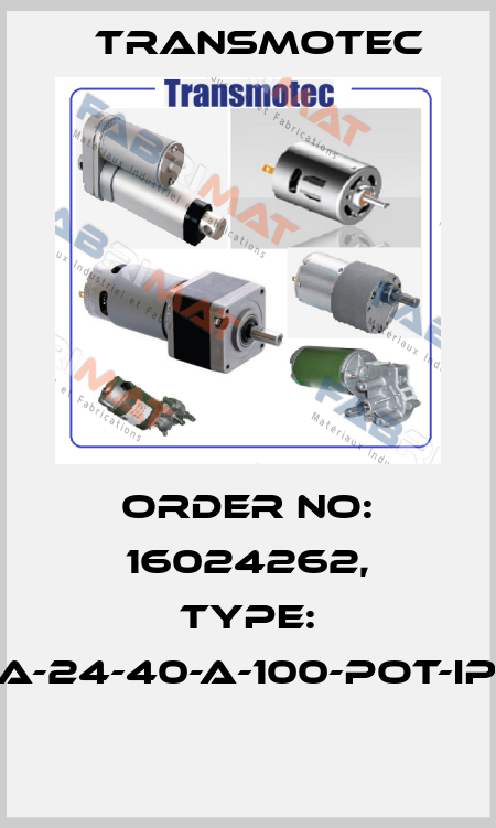 Order No: 16024262, Type: DLA-24-40-A-100-POT-IP65  Transmotec