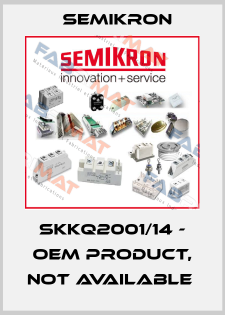 SKKQ2001/14 - OEM product, not available  Semikron