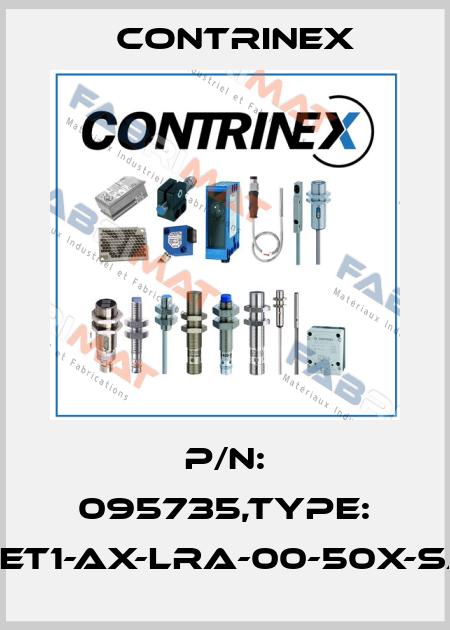 P/N: 095735,Type: CET1-AX-LRA-00-50X-SA Contrinex