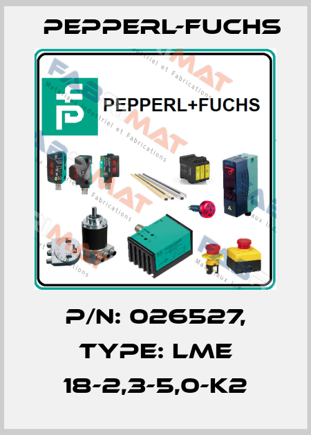 p/n: 026527, Type: LME 18-2,3-5,0-K2 Pepperl-Fuchs