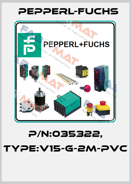 P/N:035322, Type:V15-G-2M-PVC  Pepperl-Fuchs