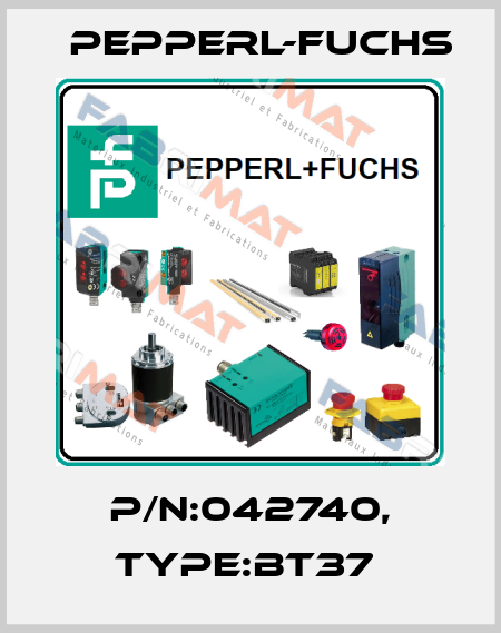 P/N:042740, Type:BT37  Pepperl-Fuchs