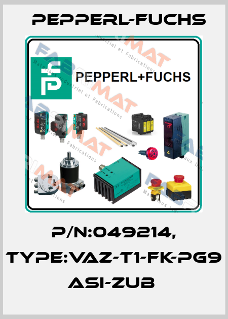P/N:049214, Type:VAZ-T1-FK-PG9          ASi-Zub  Pepperl-Fuchs