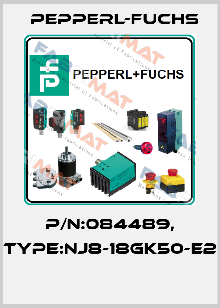 P/N:084489, Type:NJ8-18GK50-E2  Pepperl-Fuchs