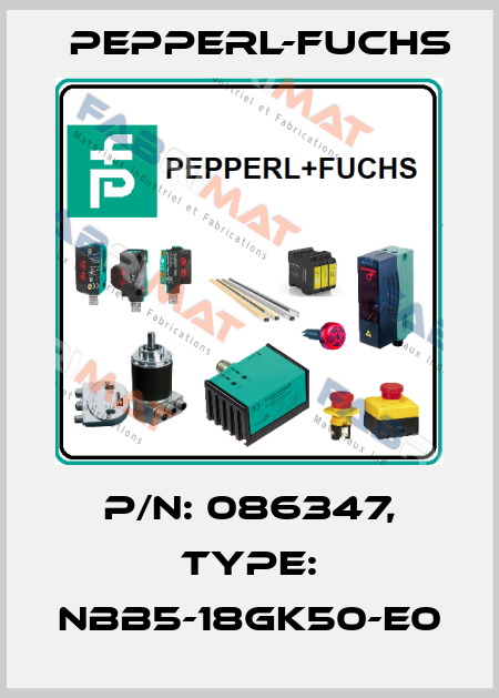 p/n: 086347, Type: NBB5-18GK50-E0 Pepperl-Fuchs