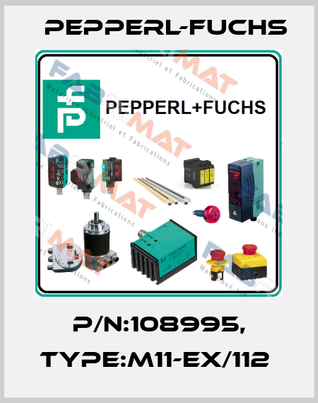 P/N:108995, Type:M11-Ex/112  Pepperl-Fuchs
