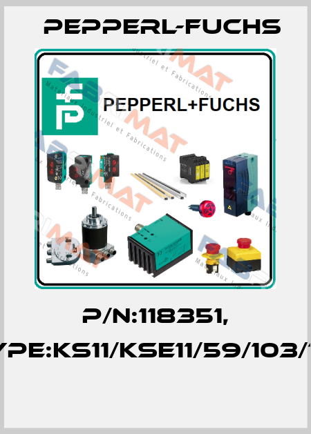 P/N:118351, Type:KS11/KSE11/59/103/115  Pepperl-Fuchs