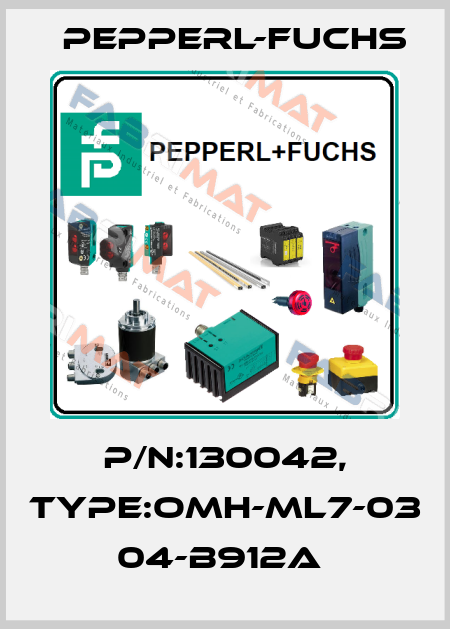 P/N:130042, Type:OMH-ML7-03            04-B912A  Pepperl-Fuchs
