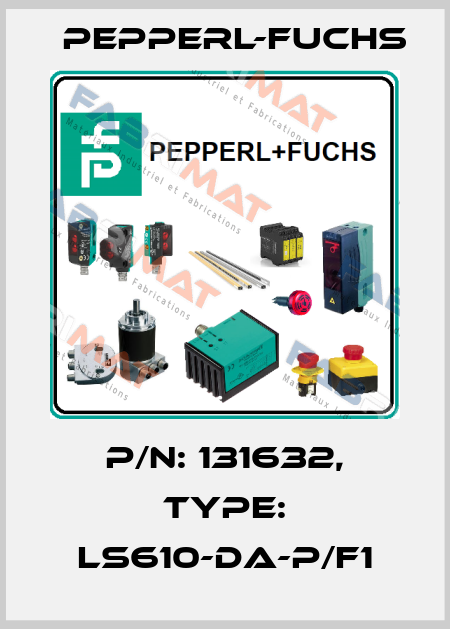 p/n: 131632, Type: LS610-DA-P/F1 Pepperl-Fuchs