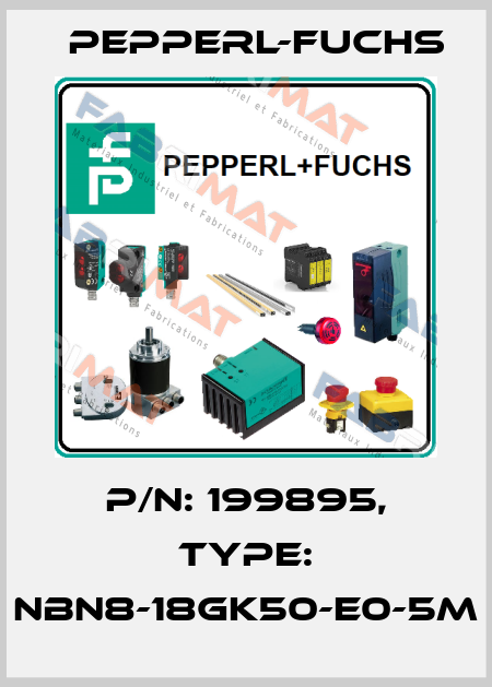 p/n: 199895, Type: NBN8-18GK50-E0-5M Pepperl-Fuchs