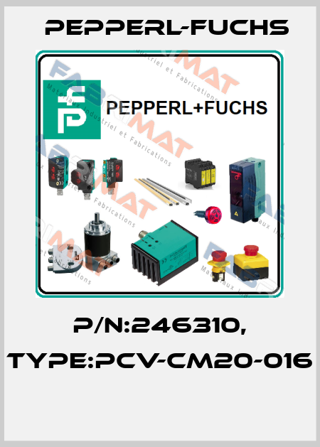 P/N:246310, Type:PCV-CM20-016  Pepperl-Fuchs