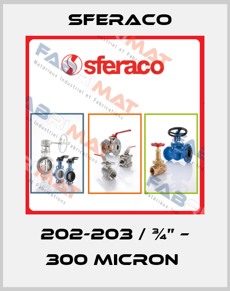 202-203 / ¾” – 300 micron  Sferaco