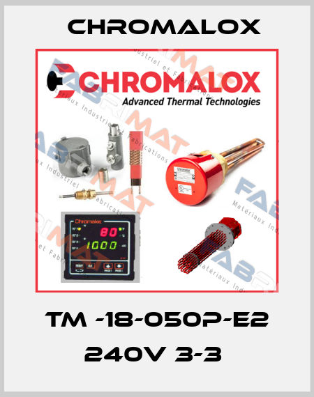 TM -18-050P-E2 240V 3-3  Chromalox
