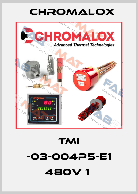 TMI -03-004P5-E1 480V 1  Chromalox