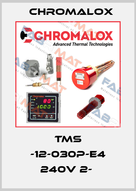 TMS -12-030P-E4 240V 2-  Chromalox