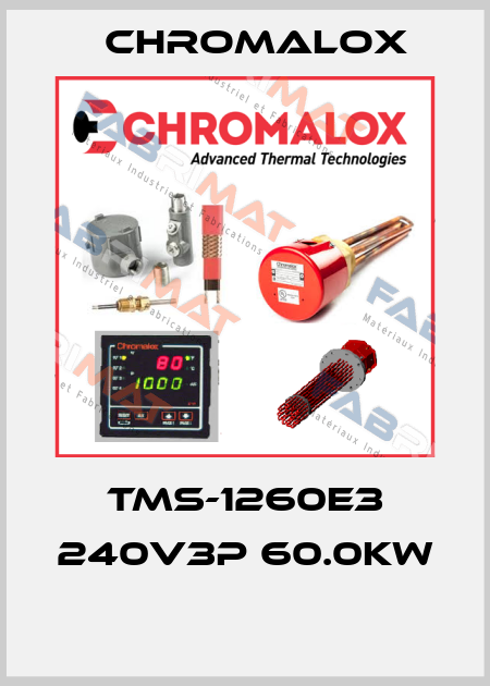 TMS-1260E3 240V3P 60.0KW  Chromalox