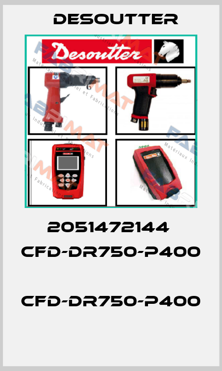 2051472144  CFD-DR750-P400  CFD-DR750-P400  Desoutter