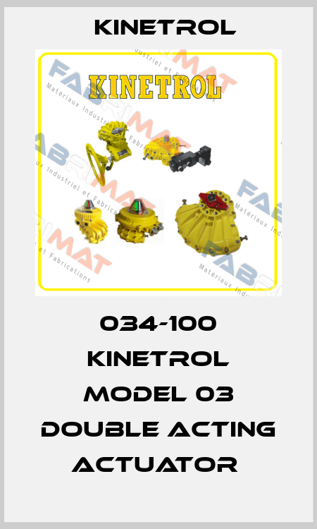 034-100 KINETROL MODEL 03 DOUBLE ACTING ACTUATOR  Kinetrol