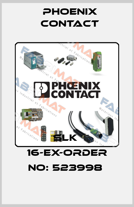 SLK  16-EX-ORDER NO: 523998  Phoenix Contact