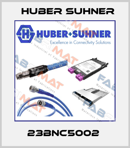 23BNC5002  Huber Suhner