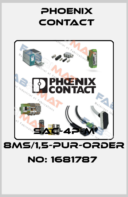 SAC-4P-M 8MS/1,5-PUR-ORDER NO: 1681787  Phoenix Contact