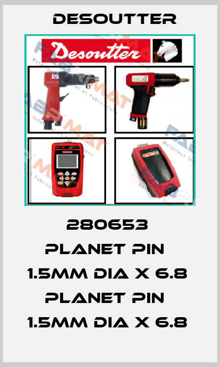 280653  PLANET PIN   1.5MM DIA X 6.8  PLANET PIN   1.5MM DIA X 6.8  Desoutter