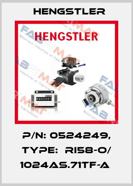 P/N: 0524249, Type:  RI58-O/ 1024AS.71TF-A  Hengstler