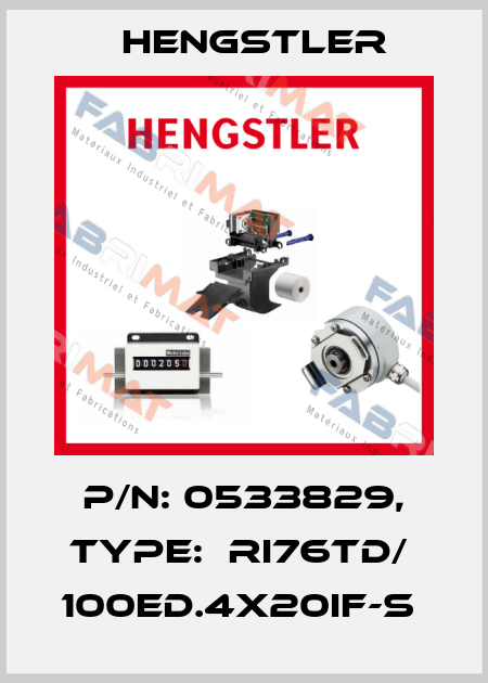 P/N: 0533829, Type:  RI76TD/  100ED.4X20IF-S  Hengstler