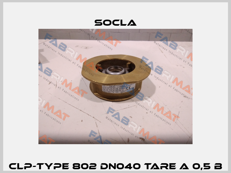 CLP-TYPE 802 DN040 TARE A 0,5 B Socla