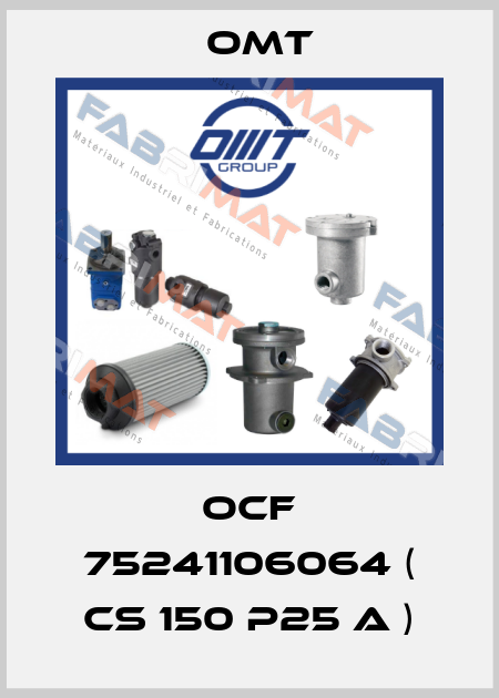 OCF 75241106064 ( CS 150 P25 A ) Omt