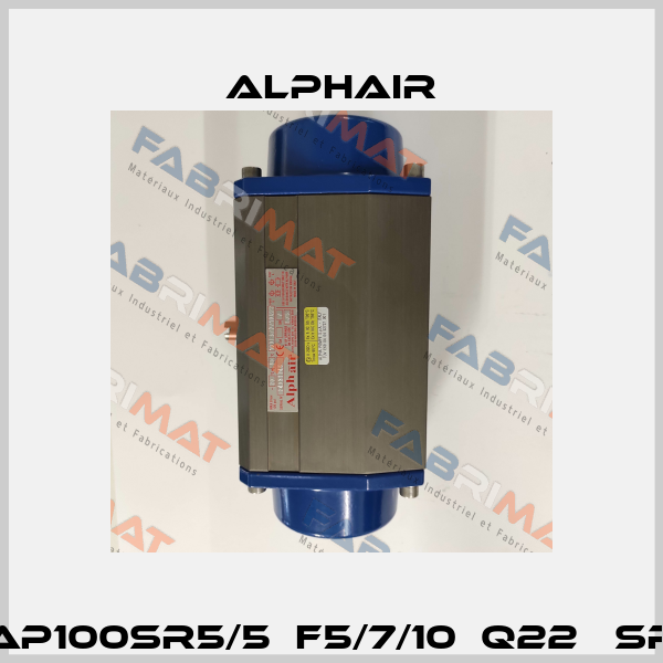 AP100SR5/5  F5/7/10  Q22   SR Alphair