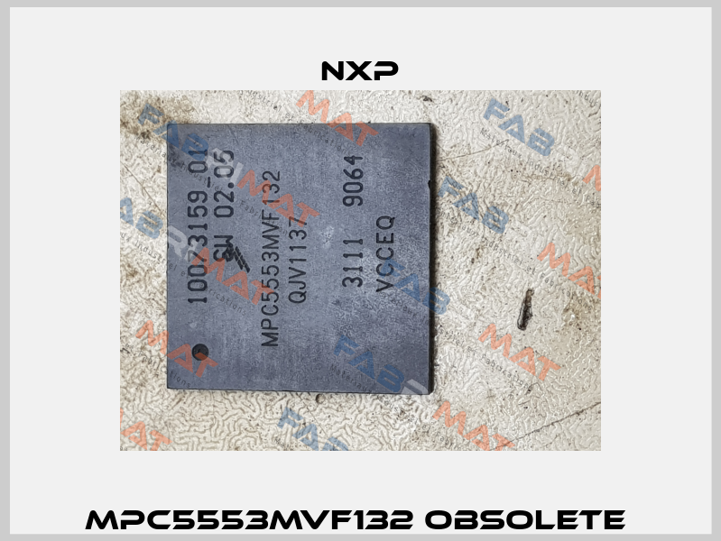 MPC5553MVF132 obsolete  NXP