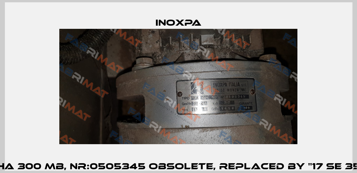 HA 300 MB, Nr:0505345 obsolete, replaced by "17 SE 35 Inoxpa