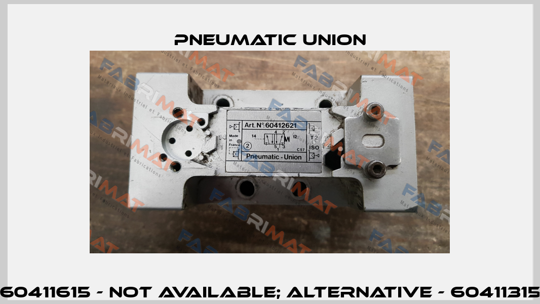 60411615 - not available; alternative - 60411315 PNEUMATIC UNION