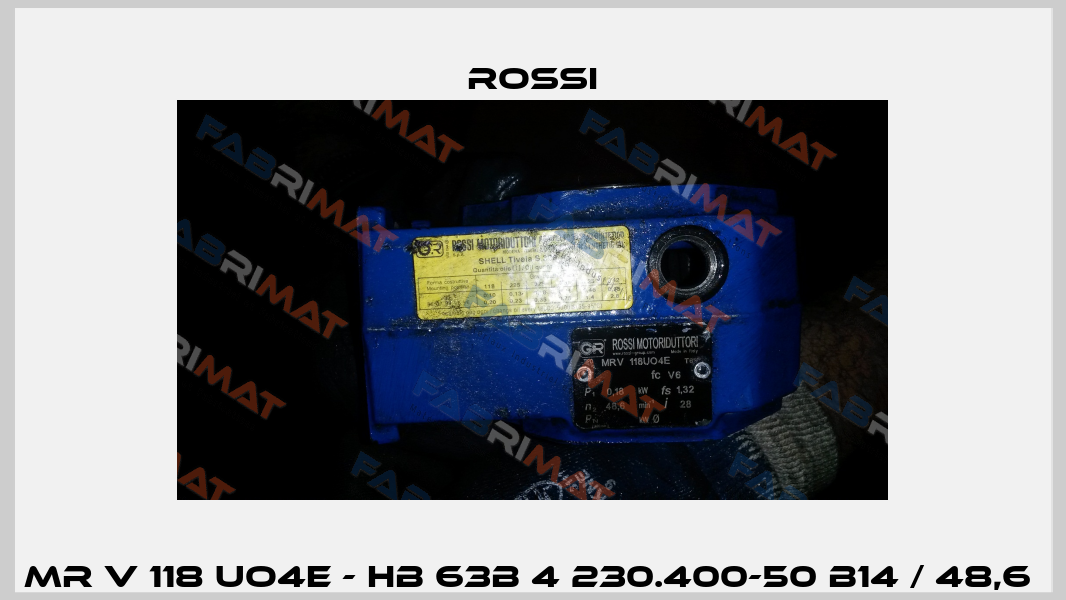 MR V 118 UO4E - HB 63B 4 230.400-50 B14 / 48,6  Rossi