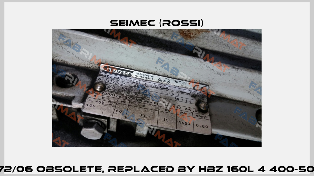34172/06 obsolete, replaced by HBZ 160L 4 400-50 B5  Seimec (Rossi)