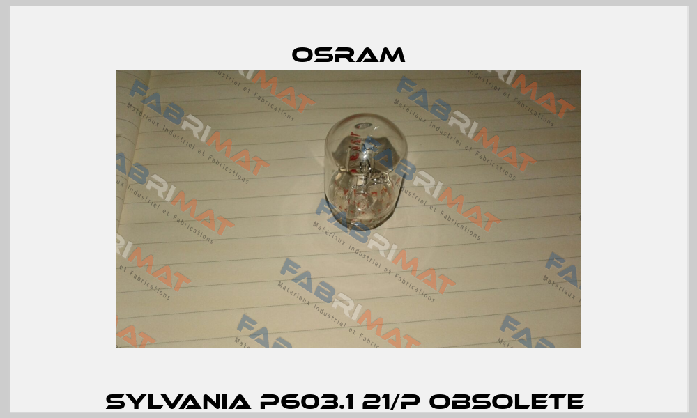 SYLVANIA P603.1 21/P obsolete  Osram