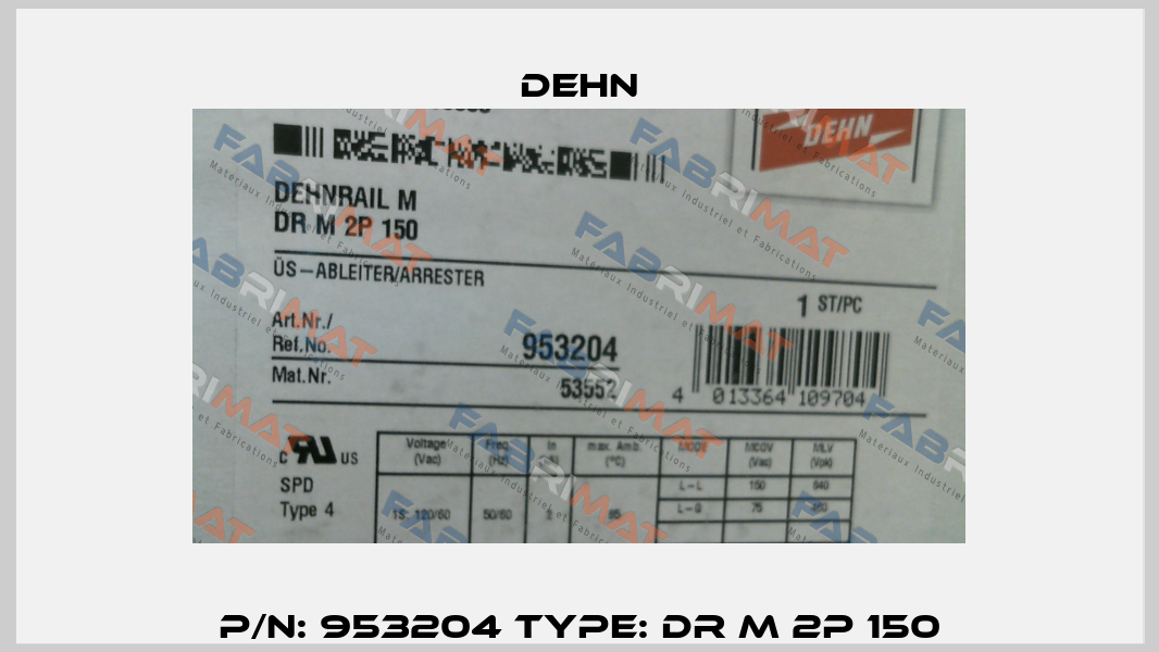 P/N: 953204 Type: DR M 2P 150 Dehn